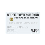 White Privilege Card Credit Card Trumps Everything - Image 6