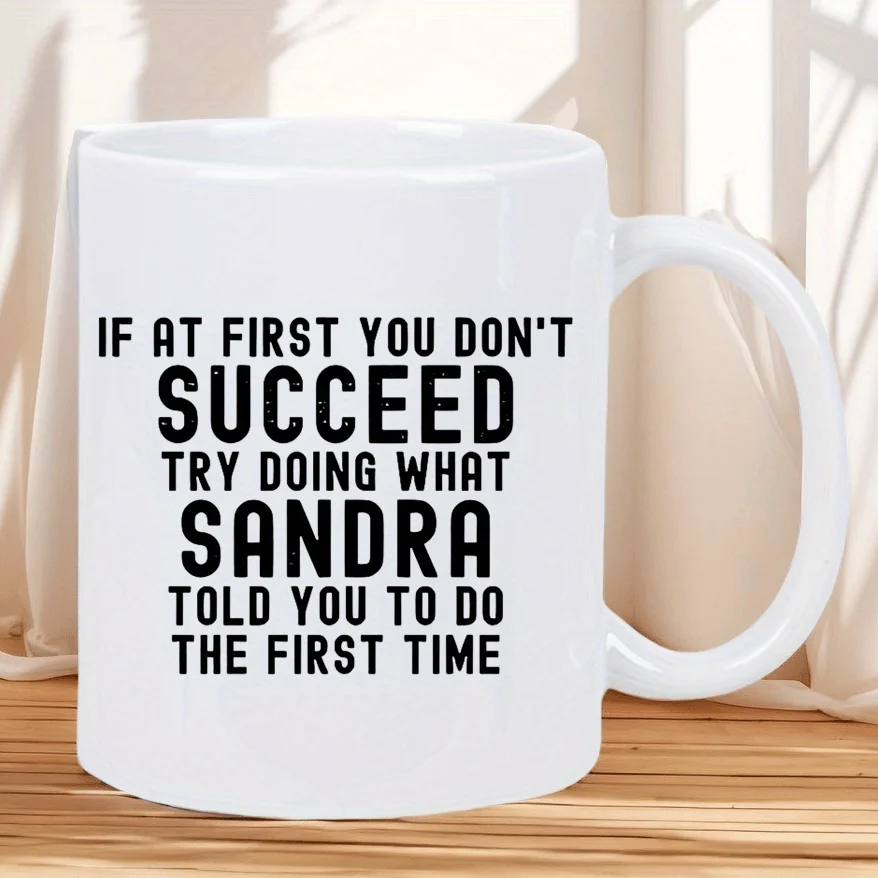 Sandra Funny Coffee Mug with Workplace Motivation Quote - "Try Doing What Sandra Told You" - Microwave Safe Ceramic Cup, White - Image 2