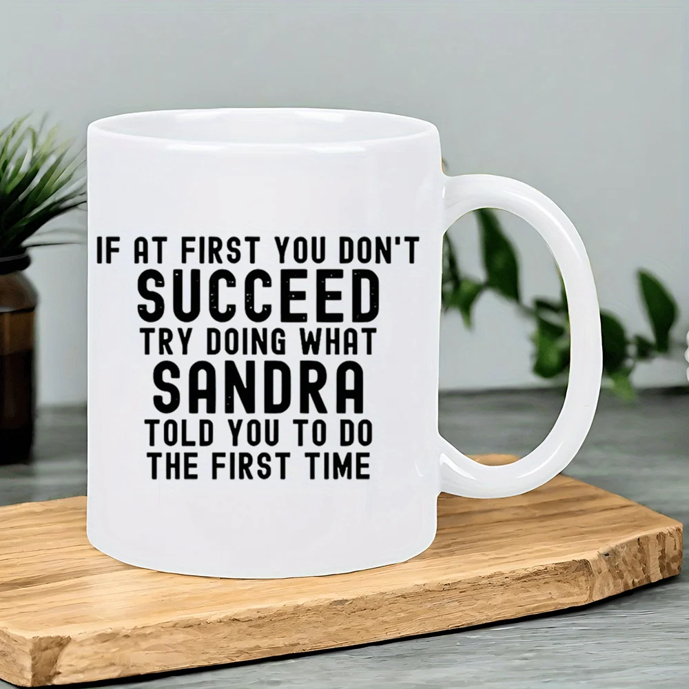 Sandra Funny Coffee Mug with Workplace Motivation Quote - "Try Doing What Sandra Told You" - Microwave Safe Ceramic Cup, White - Image 5