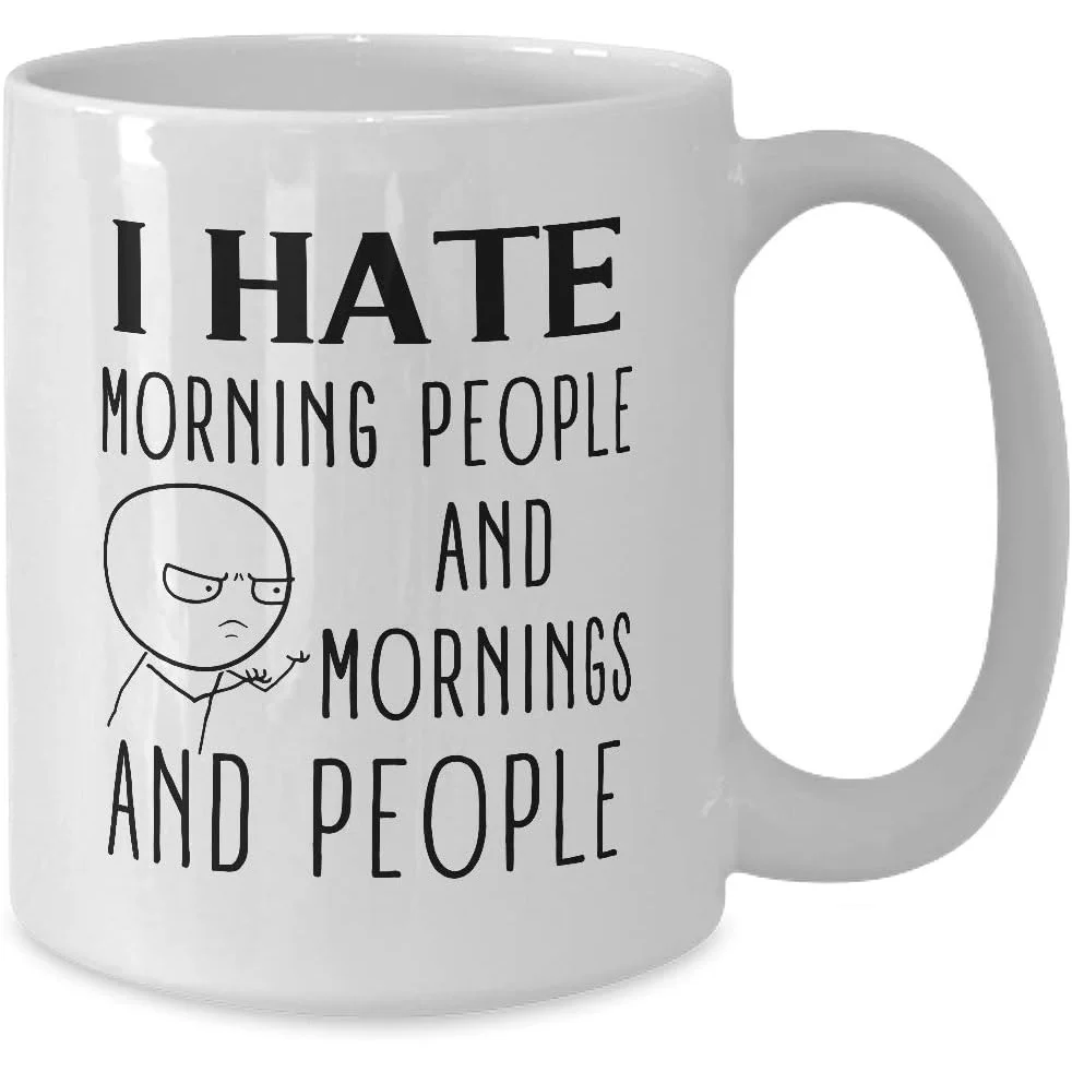 I Hate Morning People Funny Quotes Mug- 11oz White Coffee, Tea Mug Humorous Gag Introvert Cup - Image 2