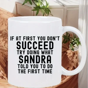 Sandra Funny Coffee Mug with Workplace Motivation Quote - "Try Doing What Sandra Told You" - Microwave Safe Ceramic Cup, White